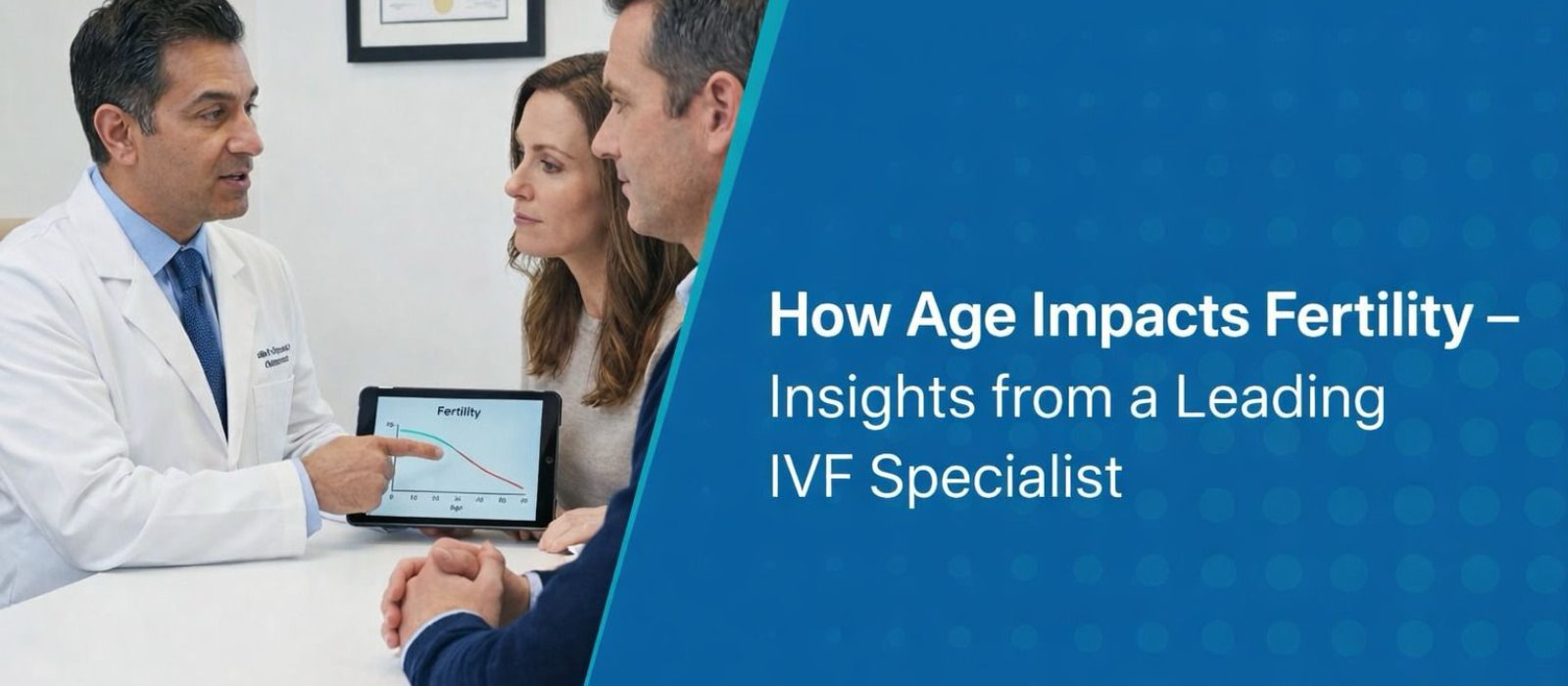 How Age Impacts Fertility - Insights From A Leading IVF Specialist