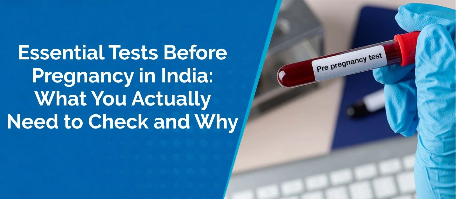 Essential Tests Before Pregnancy in India: What You Actually Need to Check and Why