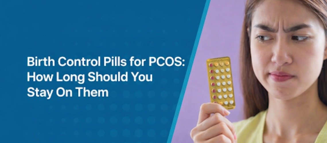 Birth Control Pills for PCOS: How Long Should You Stay on Them