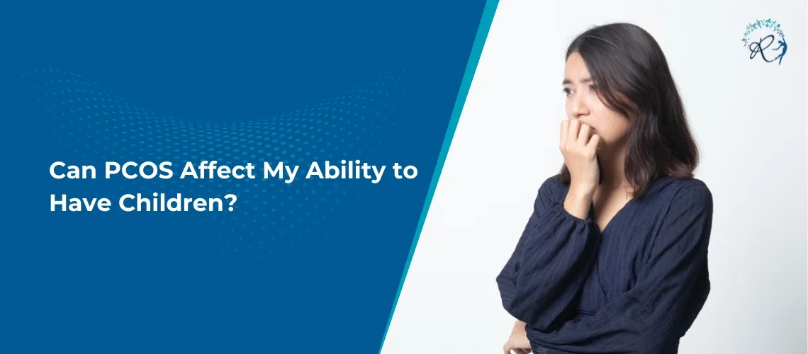 Can PCOS Affect My Ability to Have Children?