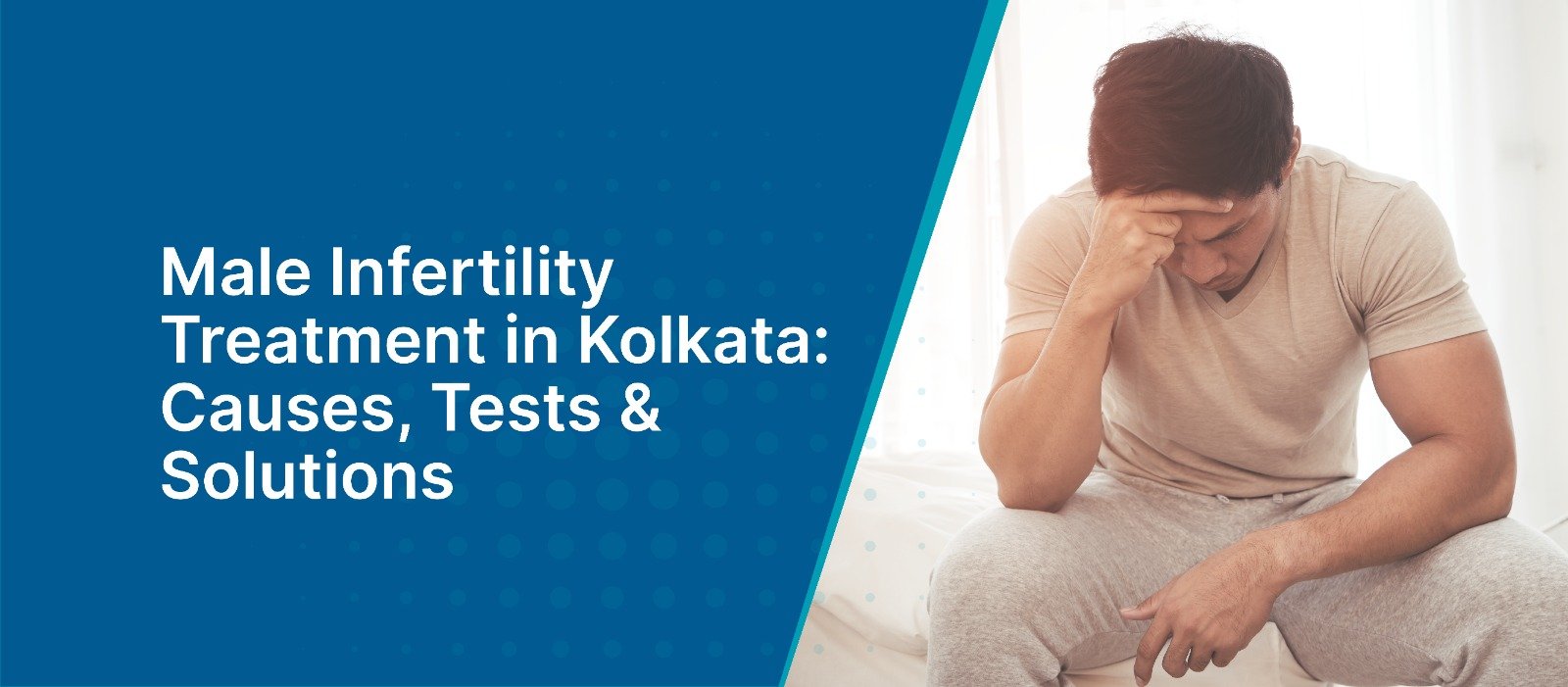 Male Infertility Treatment in Kolkata: Causes, Tests & Solutions