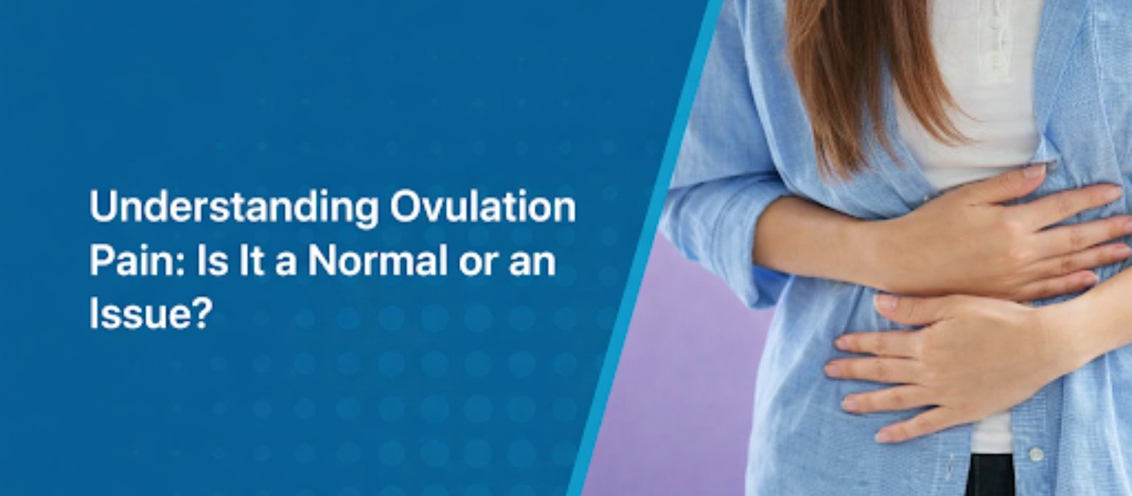 Understanding Ovulation Pain: Is It a Normal or an Issue?